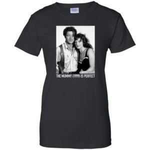 The Mummy 1999 Is Perfect Shirt image The Mummy 1999 Is Perfect Shirt