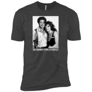 The Mummy 1999 Is Perfect Shirt image The Mummy 1999 Is Perfect Shirt