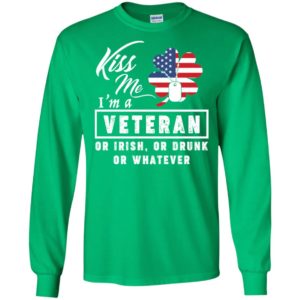Kiss Me I'm A Veteran Or Irish Or Drunk Or Whatever Shirt image Kiss Me I'm A Veteran Or Irish Or Drunk Or Whatever Shirt