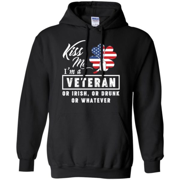 Kiss Me I'm A Veteran Or Irish Or Drunk Or Whatever Shirt