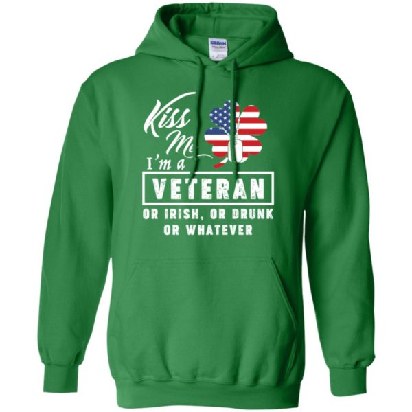 Kiss Me I'm A Veteran Or Irish Or Drunk Or Whatever Shirt