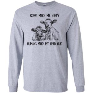 Cows Make Me Happy Humans Make My Head Hurt Shirt