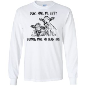 Cows Make Me Happy Humans Make My Head Hurt Shirt