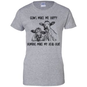 Cows Make Me Happy Humans Make My Head Hurt Shirt