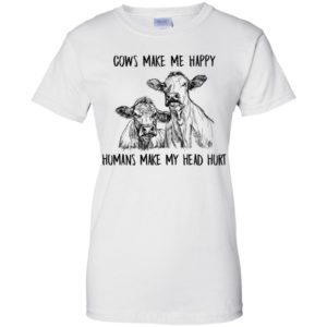 Cows Make Me Happy Humans Make My Head Hurt Shirt