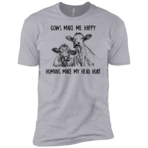 Cows Make Me Happy Humans Make My Head Hurt Shirt