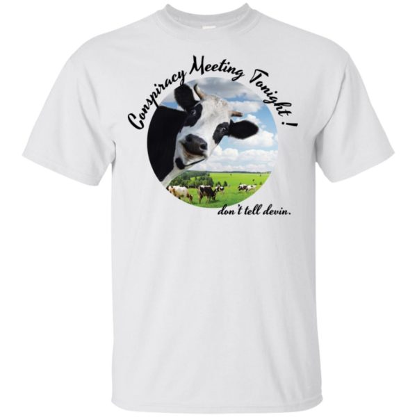 Devin Nunes Cow Conspiracy Meeting Tonight Shirt