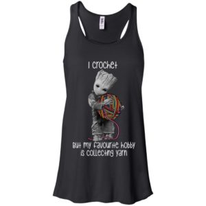 Groot I Crochet But My Favourite Hobby Is Collecting Yarn Shirt