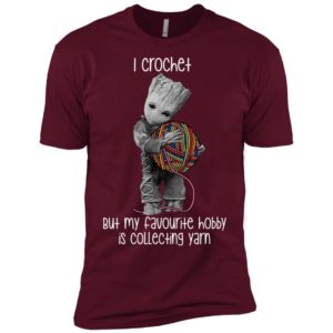 Groot I Crochet But My Favourite Hobby Is Collecting Yarn Shirt
