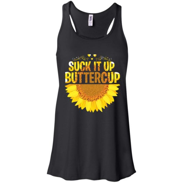 Suck it Up Buttercup Sunflower Shirt