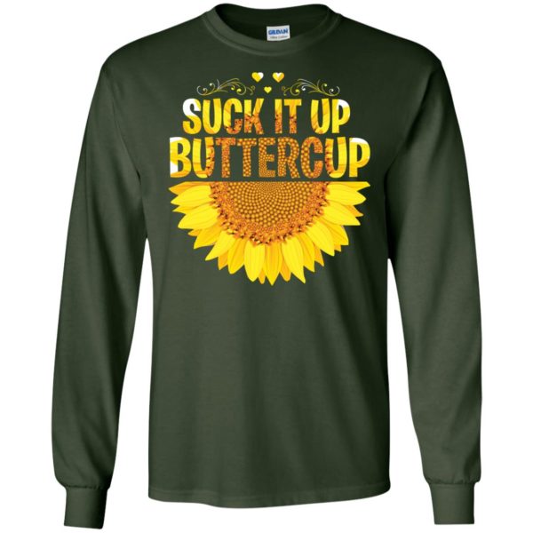 Suck it Up Buttercup Sunflower Shirt