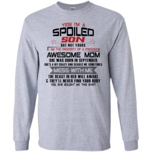 Yes I'm A Spoiled Son But Not Yours I Am The Property Of A Freaking September Mom Shirt