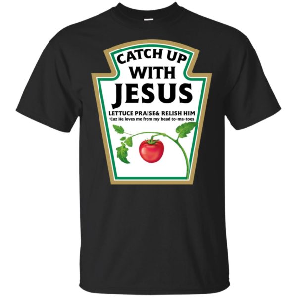 Catch Up With Jesus Funny Christian Shirt