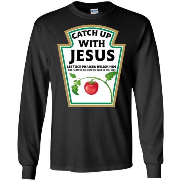 Catch Up With Jesus Funny Christian Shirt