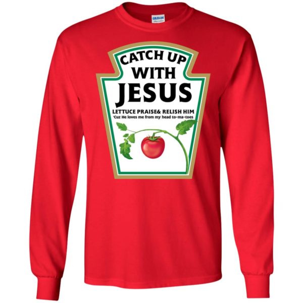 Catch Up With Jesus Funny Christian Shirt