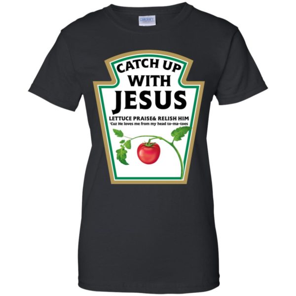 Catch Up With Jesus Funny Christian Shirt