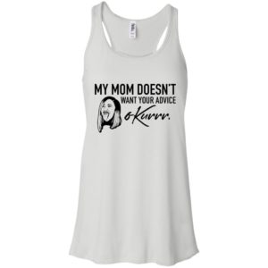 My Mom Doesn't Want Your Advice Okurrr Cardi B Shirt