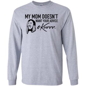 My Mom Doesn't Want Your Advice Okurrr Cardi B Shirt