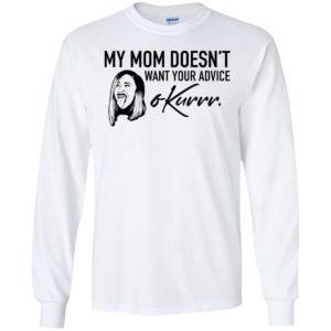 My Mom Doesn't Want Your Advice Okurrr Cardi B Shirt
