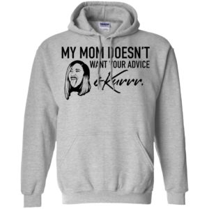 My Mom Doesn't Want Your Advice Okurrr Cardi B Shirt