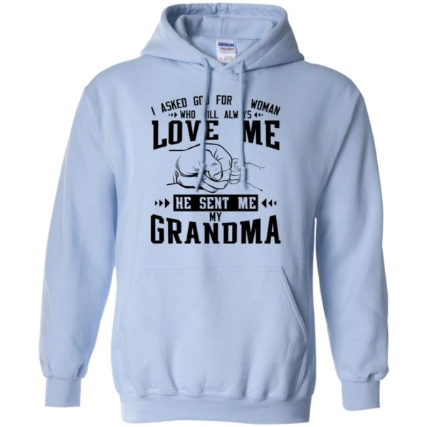 I Asked God For A Woman Who Will Always Love Me He Sent Me My Grandma Shirt