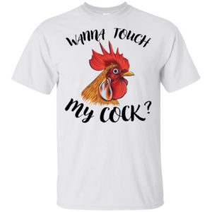 Wanna Touch My Cock Shirt