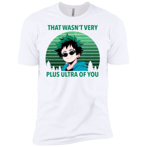 That Wasn’t Very Plus Ultra Of You Izuku Midoriya Shirt