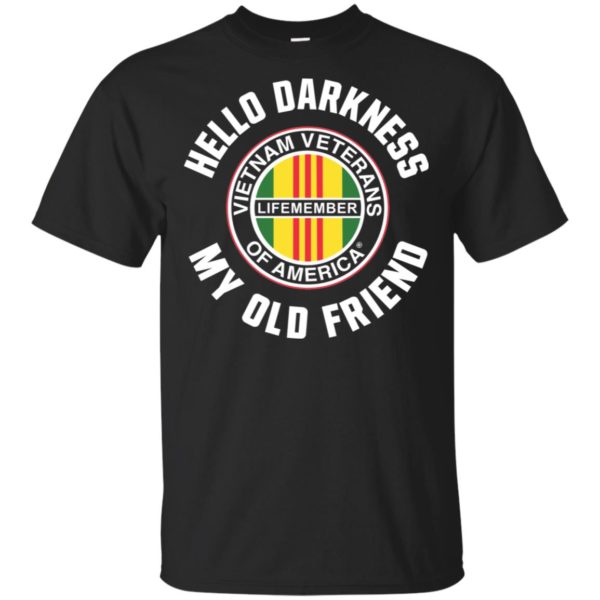 Hello Darkness My Old Friend Vietnam Veterans Of America Life Member Shirt