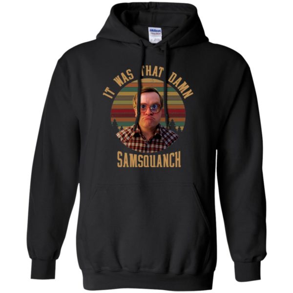 It was That Damn Samsquanch Bubbles Trailer Park Boys Shirt