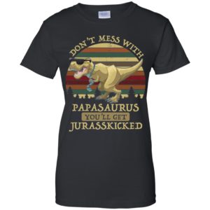 Don't Mess With Papasaurus You'll Get Jurasskicked Father's Day Shirt image Don't Mess With Papasaurus You'll Get Jurasskicked Father's Day Shirt