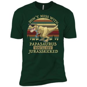 Don't Mess With Papasaurus You'll Get Jurasskicked Father's Day Shirt image Don't Mess With Papasaurus You'll Get Jurasskicked Father's Day Shirt