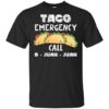 Taco Emergency Call 9 Juan Juan Shirt