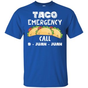 Taco Emergency Call 9 Juan Juan Shirt
