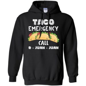 Taco Emergency Call 9 Juan Juan Shirt
