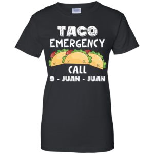 Taco Emergency Call 9 Juan Juan Shirt