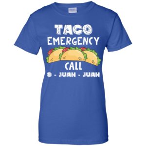 Taco Emergency Call 9 Juan Juan Shirt