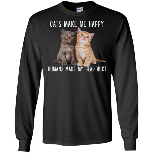 Cats Make Me Happy Humans Make My Head Hurt Shirt