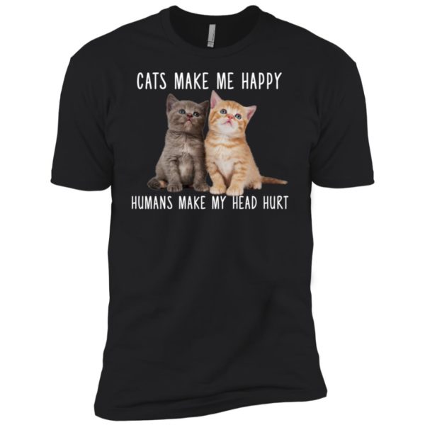 Cats Make Me Happy Humans Make My Head Hurt Shirt