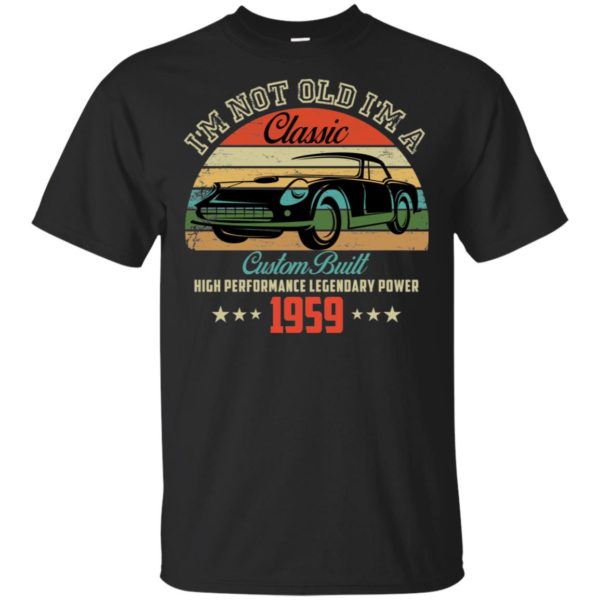 60th Birthday Shirt I'm Not Old I'm Classic 1959 Car Shirt