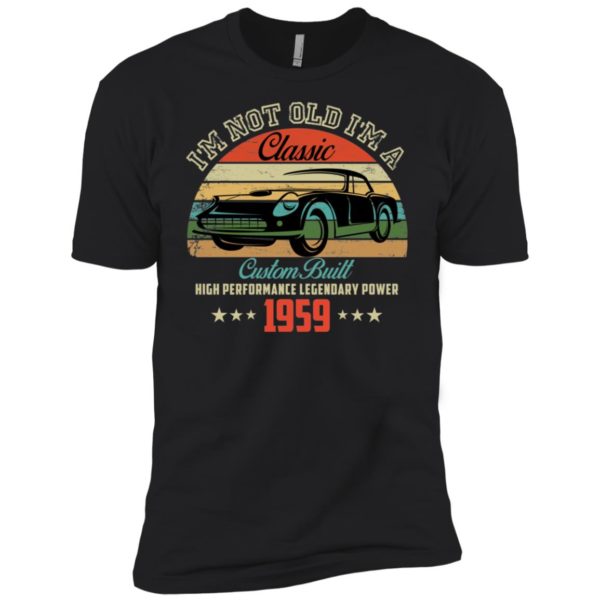 60th Birthday Shirt I'm Not Old I'm Classic 1959 Car Shirt