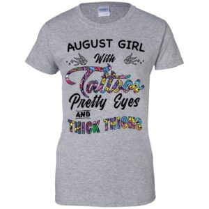 August Girl With Tattoos Pretty & Eyes Thick Thighs Shirt