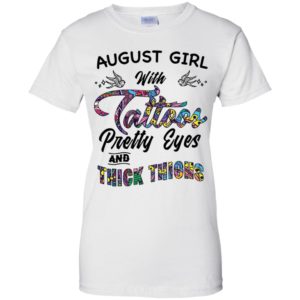 August Girl With Tattoos Pretty & Eyes Thick Thighs Shirt