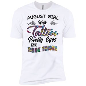 August Girl With Tattoos Pretty & Eyes Thick Thighs Shirt