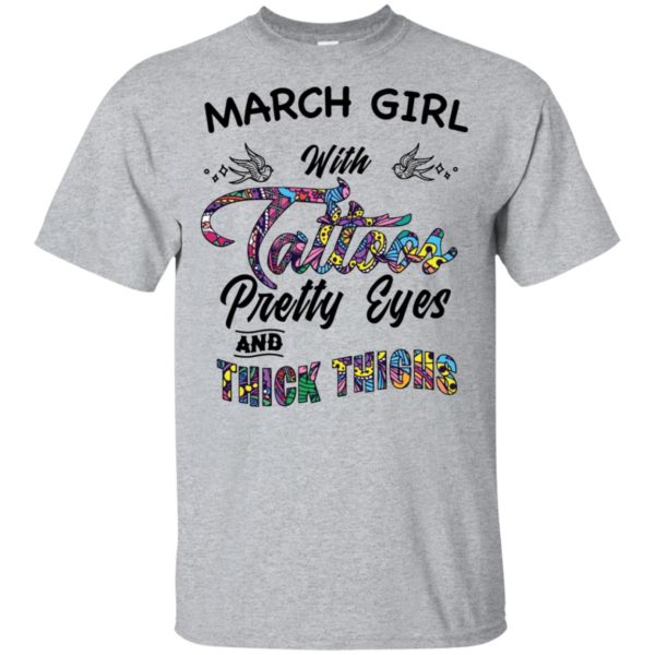 March Girl With Tattoos Pretty & Eyes Thick Thighs Shirt