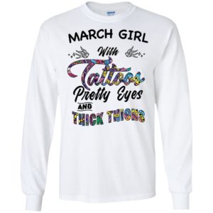 March Girl With Tattoos Pretty & Eyes Thick Thighs Shirt