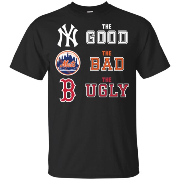 The good New York Yankees the bad New York Mets the ugly Boston Red Sox shirt