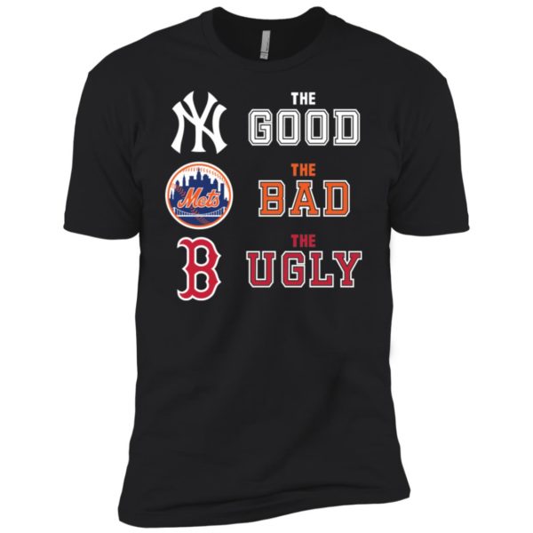 The good New York Yankees the bad New York Mets the ugly Boston Red Sox shirt