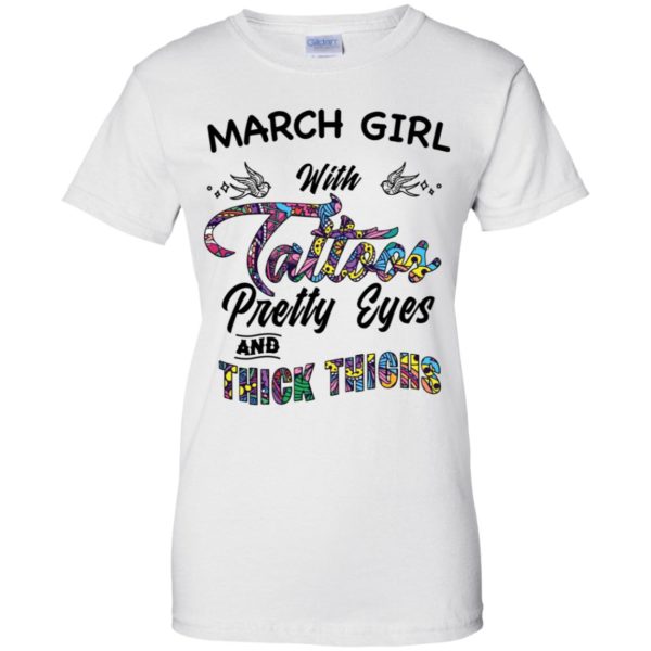 March Girl With Tattoos Pretty & Eyes Thick Thighs Shirt