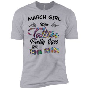 March Girl With Tattoos Pretty & Eyes Thick Thighs Shirt