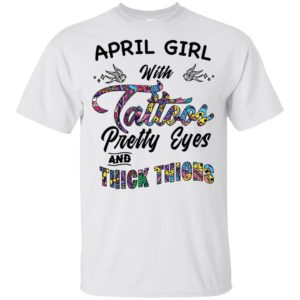 April Girl With Tattoos Pretty & Eyes Thick Thighs Shirt
